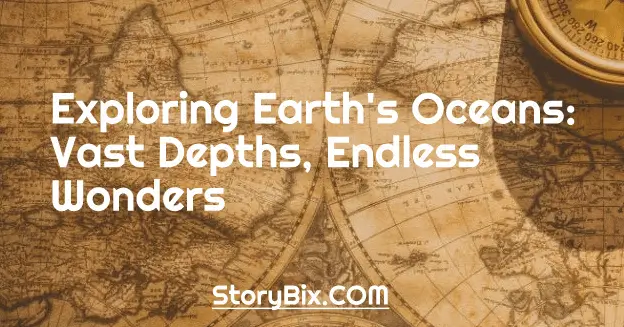 Exploring Earth's Oceans: Vast Depths, Endless Wonders