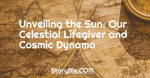 Unveiling the Sun: Our Celestial Lifegiver and Cosmic Dynamo